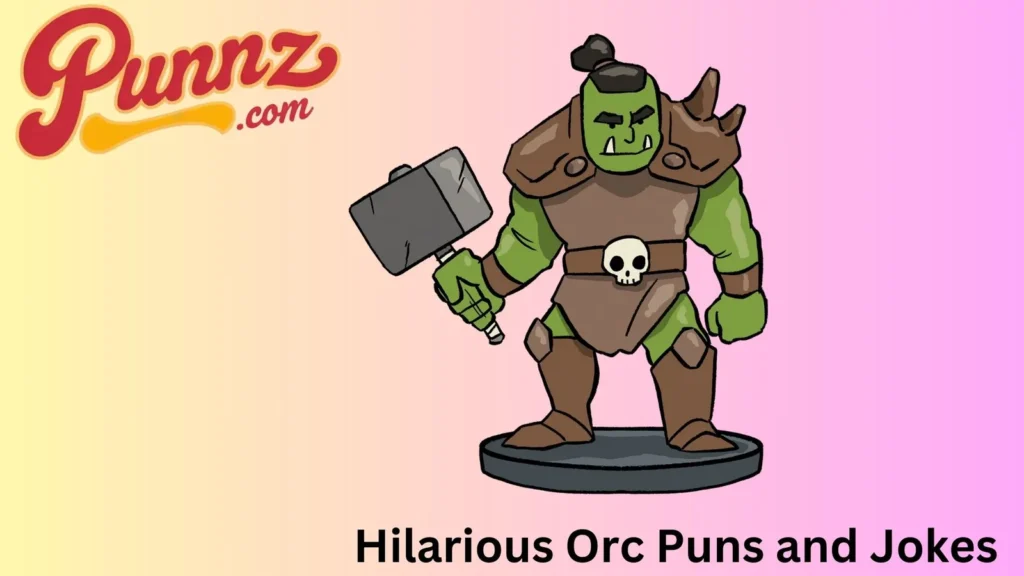 Funny Orc Puns