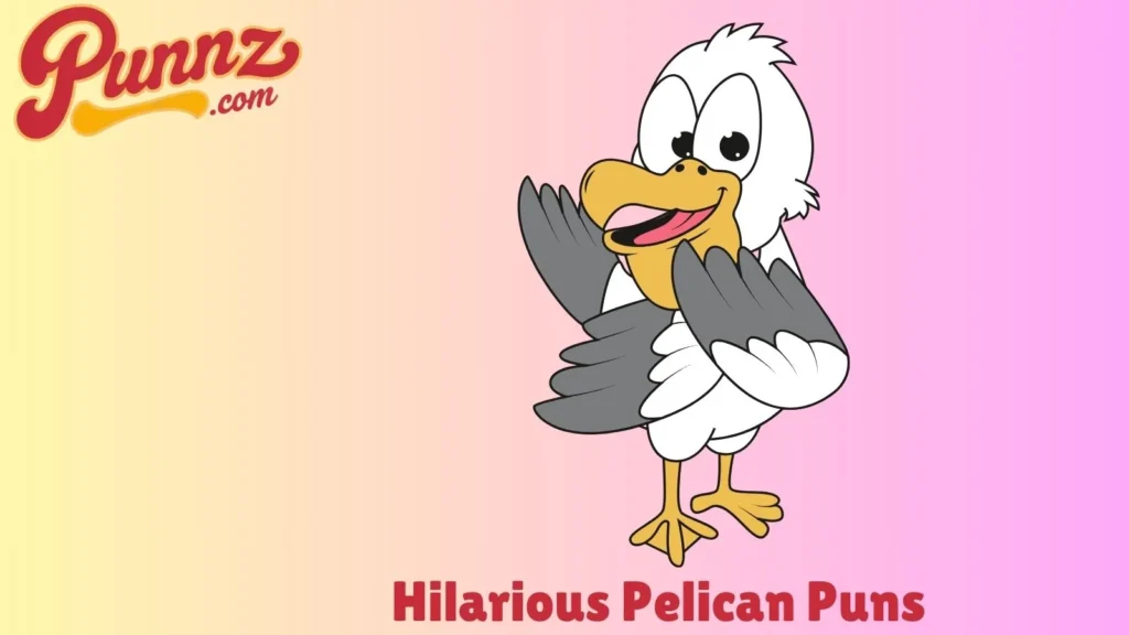 Hilarious Pelican Puns