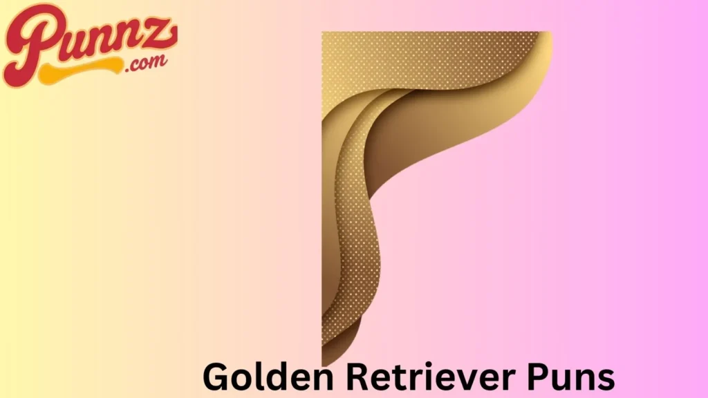 Retriever Puns Around