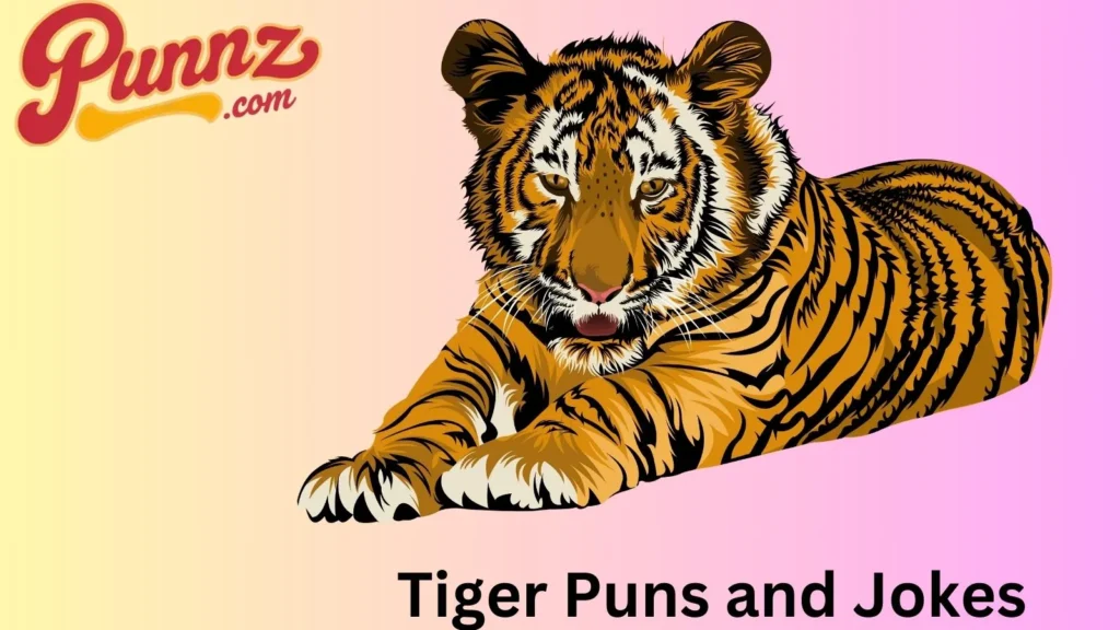 Tiger pun 


