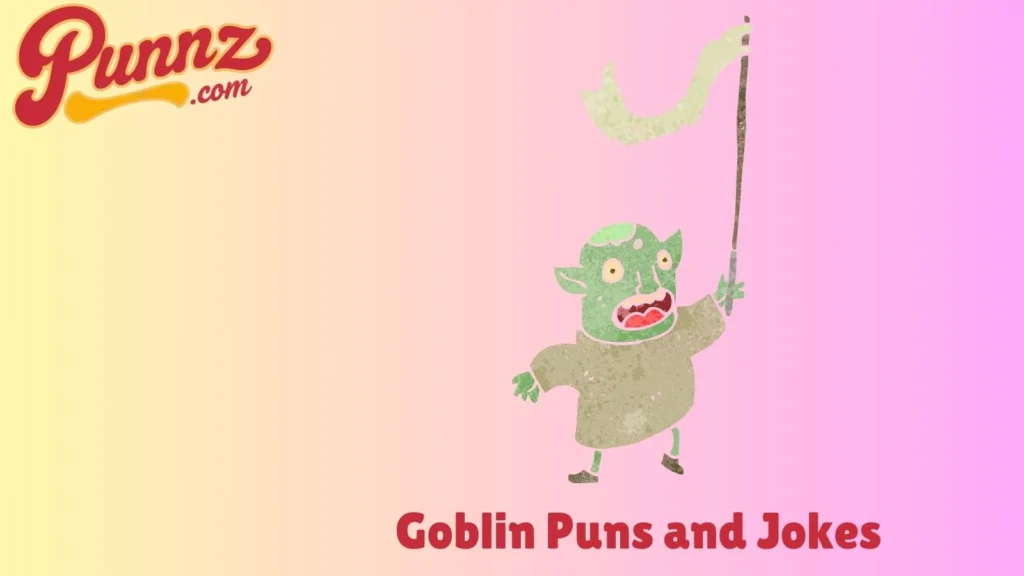 Clever Goblin Puns