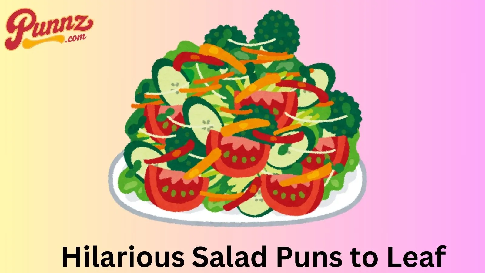 Hilarious Salad Puns to Leaf