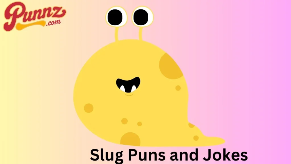 Laugh Out Loud with Slug Puns