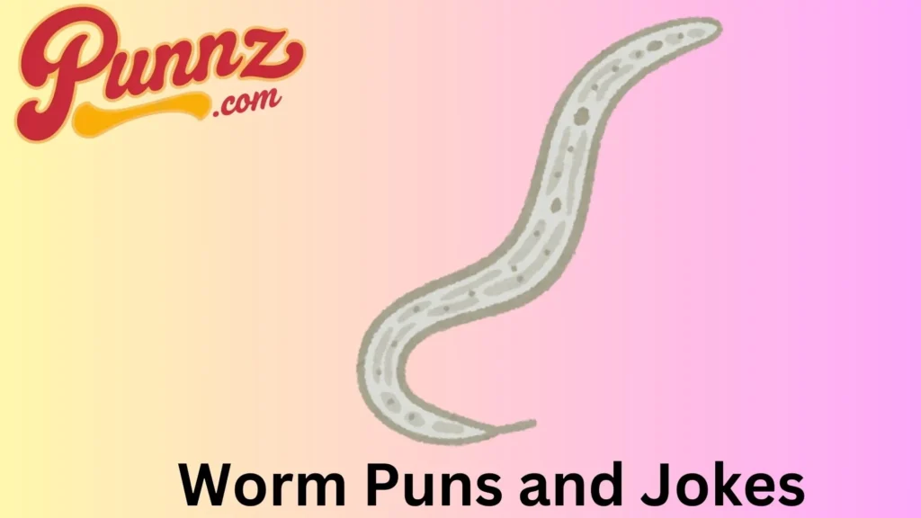 The Funniest Worm Puns