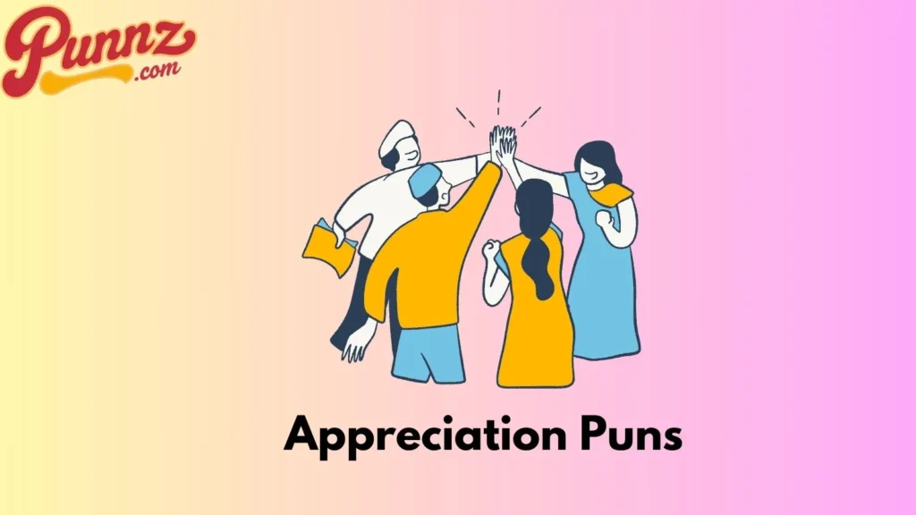 Appreciation Puns