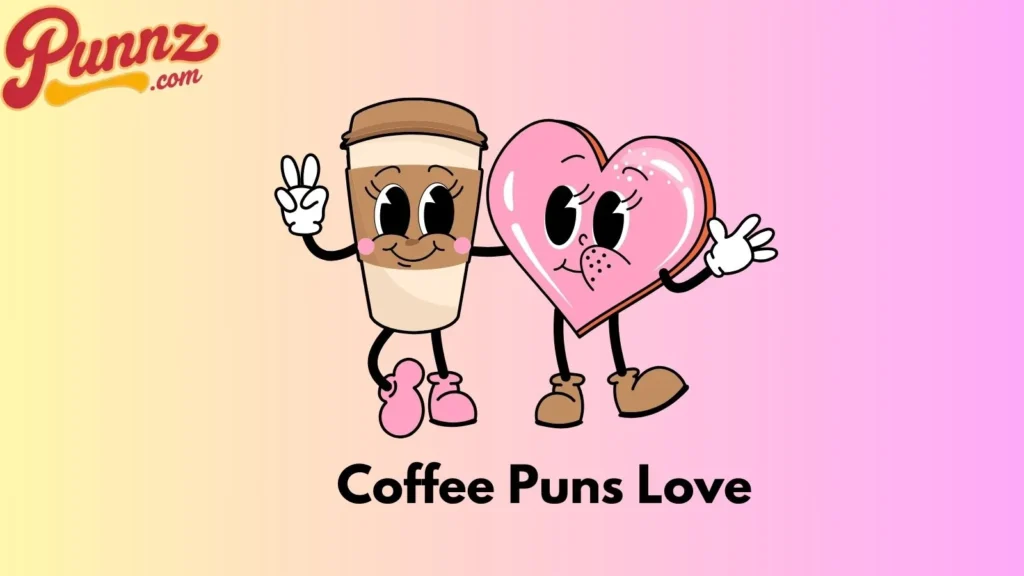 Coffee Puns Love