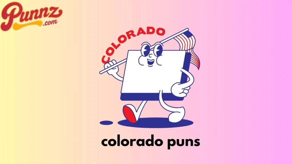 80+ Colorado Puns That Will Rock Your World For (2025) colorado puns