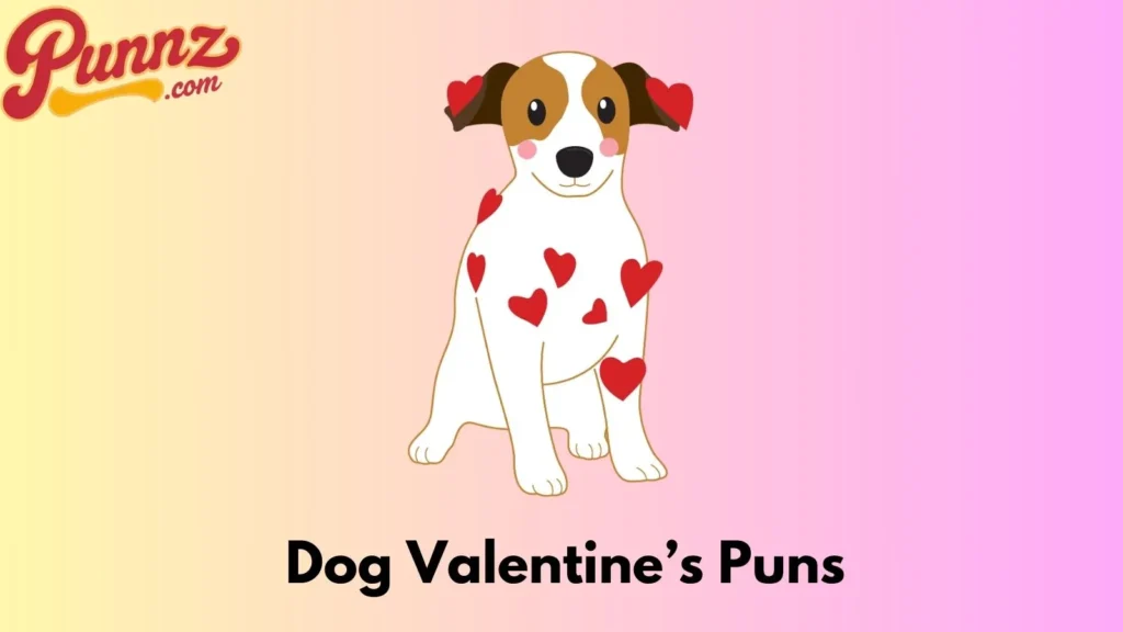 Dog Valentine’s Puns