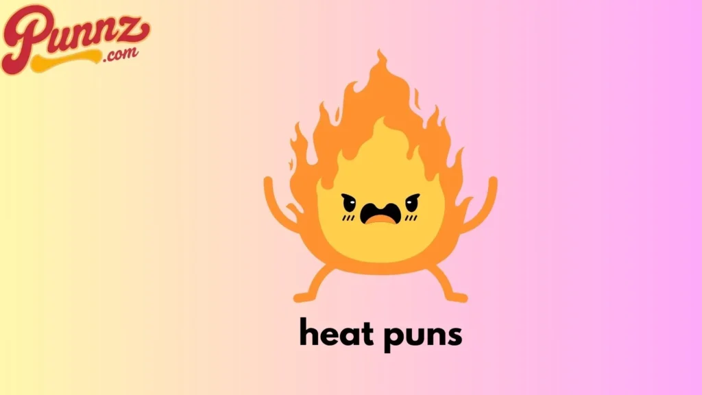heat puns