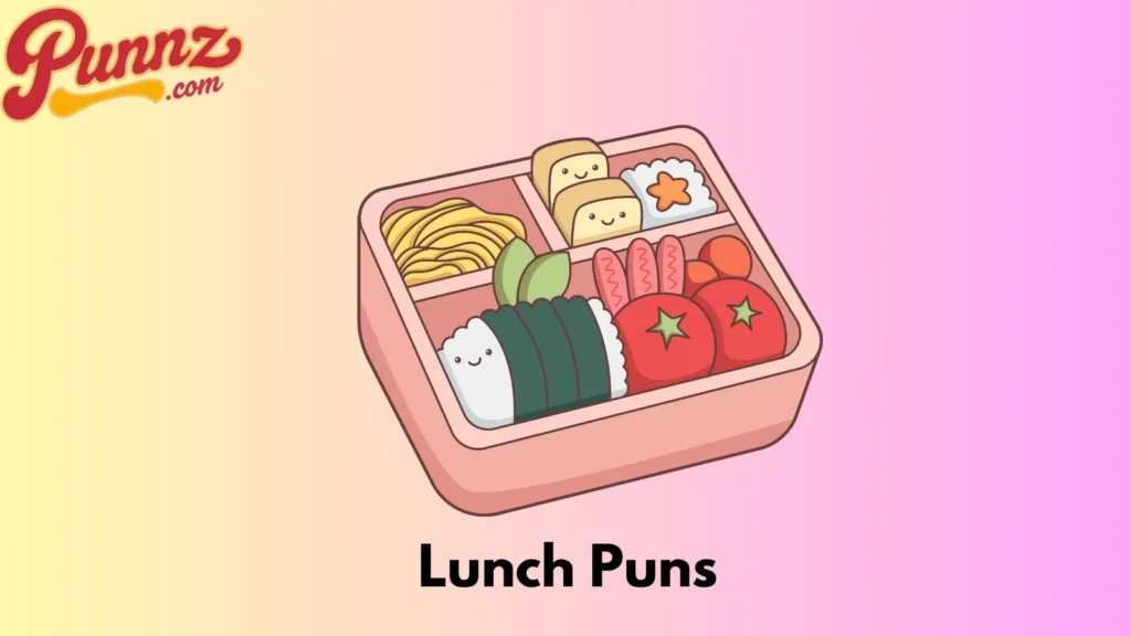 70+ Lunch Puns That Will Make Your Day Funny For (2025) Lunch Puns