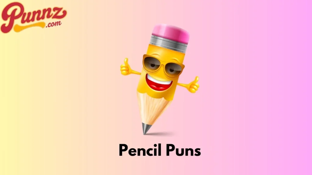 Pencil Puns