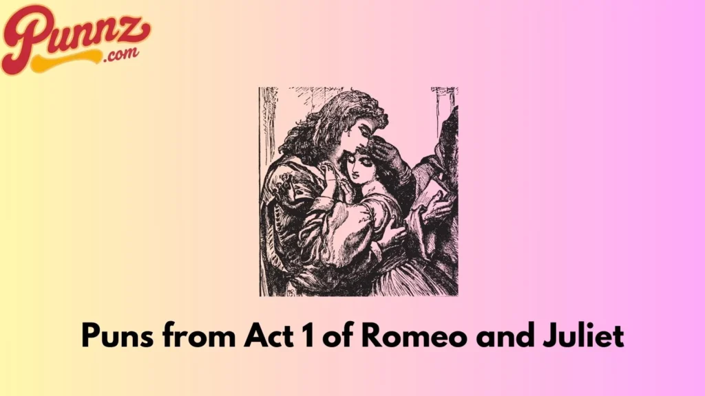 Puns from Act 1 of Romeo and Juliet