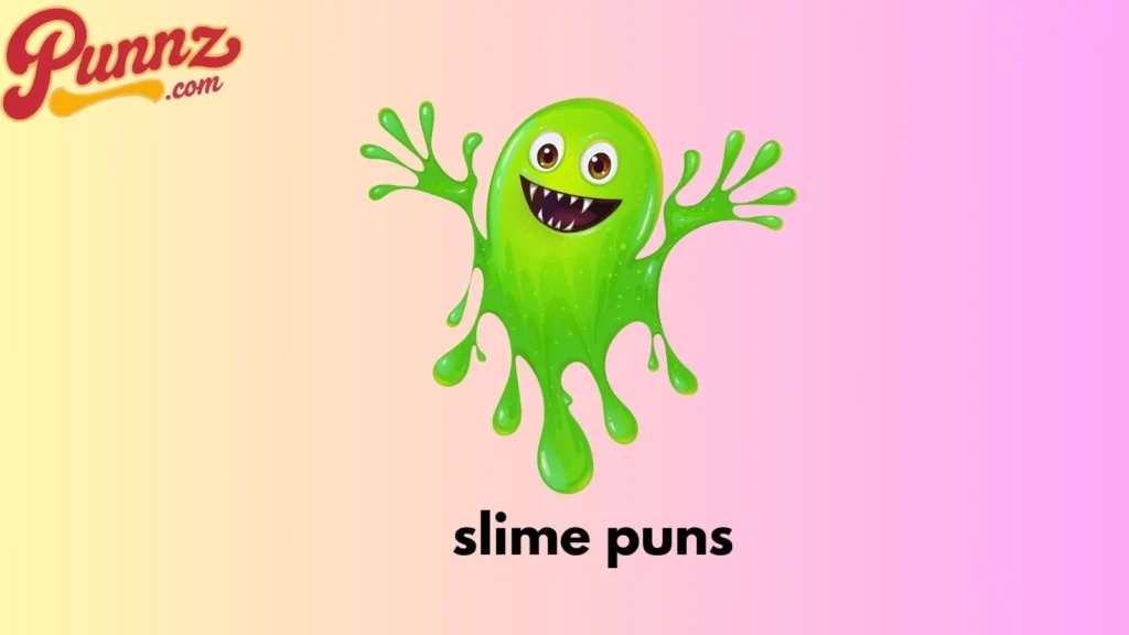 slime puns
