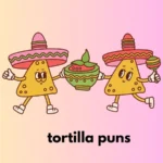 tortilla puns