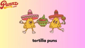 tortilla puns