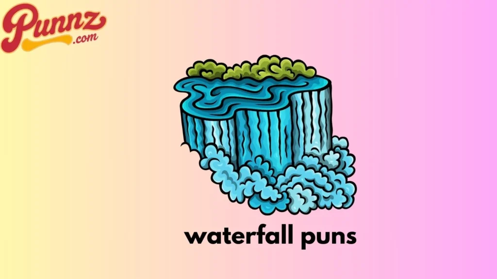 80+ Waterfall Puns That Will Make You Laugh For (2025) waterfall puns