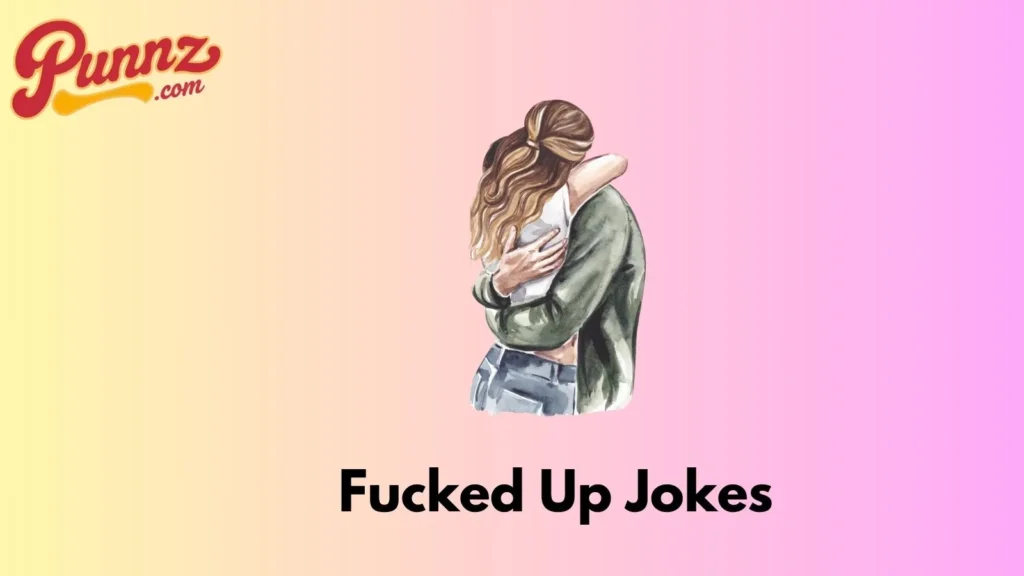 Fucked Up Jokes
