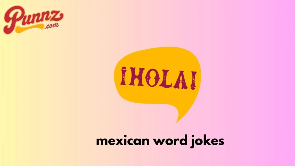 Mexican Word Funny Puns