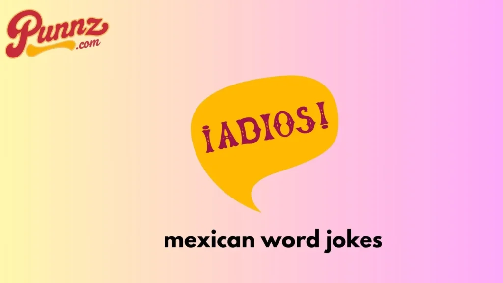 Mexican Word Reddit Puns