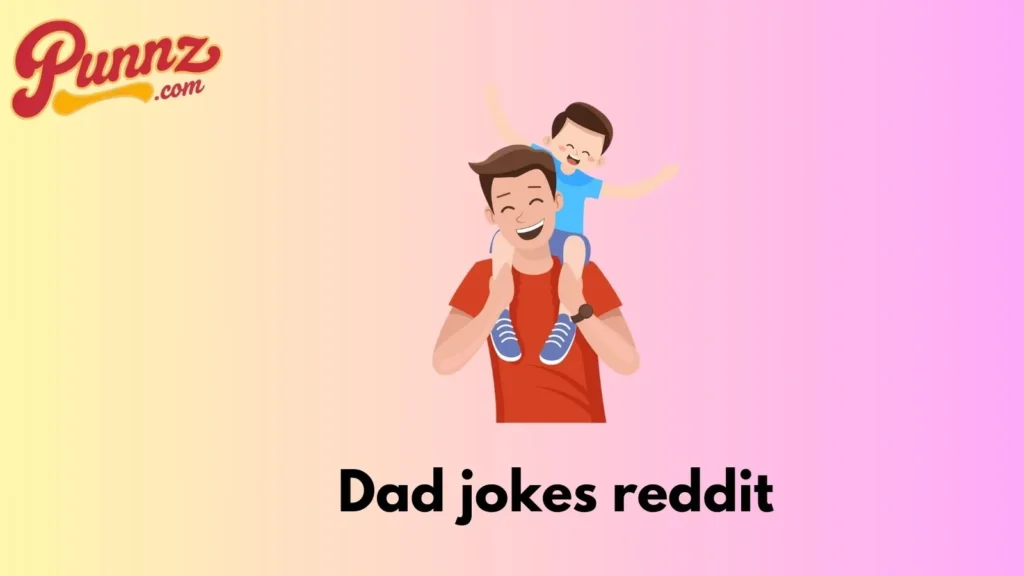 best dad jokes reddit