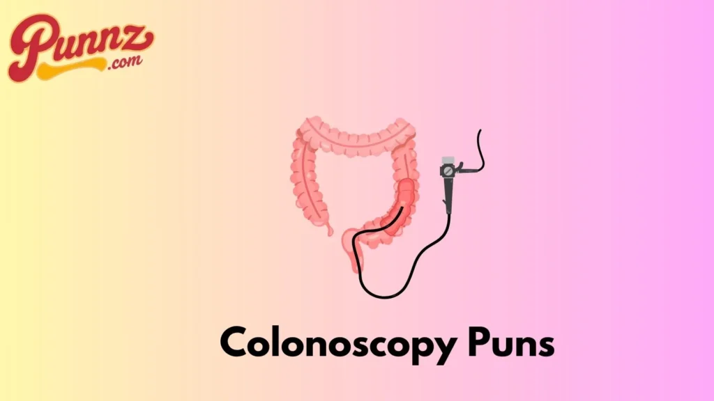 Colonoscopy Puns