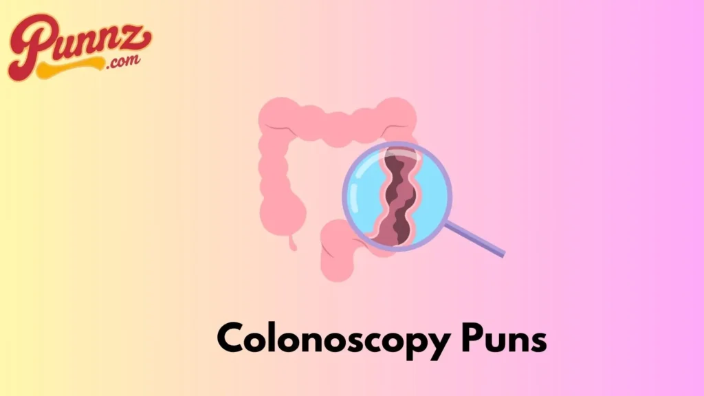 Cute Colonoscopy Puns