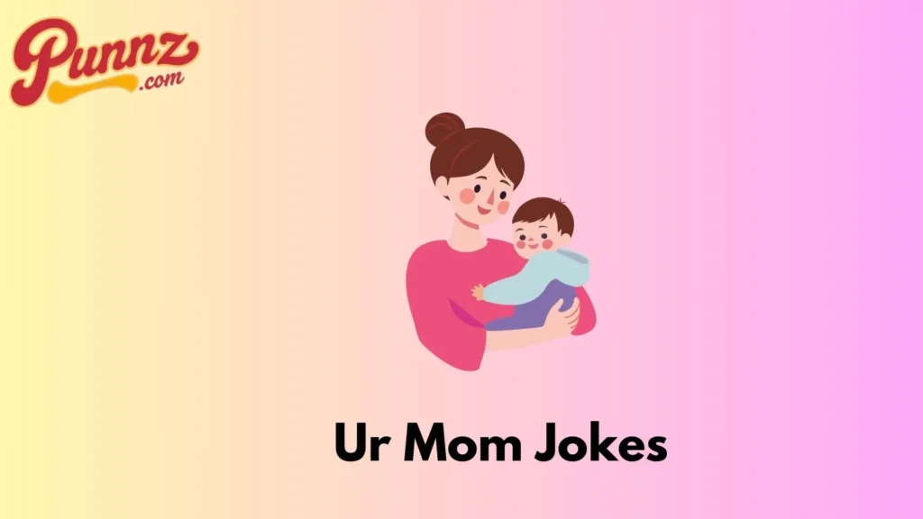 Ur Mom Jokes