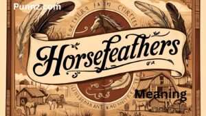 Horsefeathers Meaning